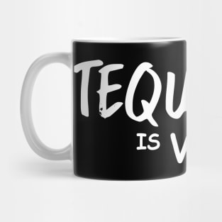 Tequila Is Vegan Mug